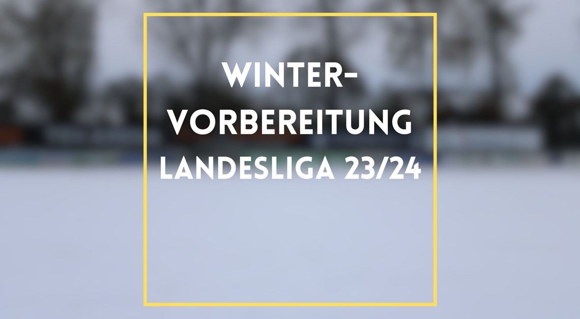 Wintervorbereitung Landesliga-Team 23/24